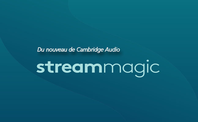 Lire la suite à propos de l’article Nouvelle application StreamMagic de Cambridge Audio